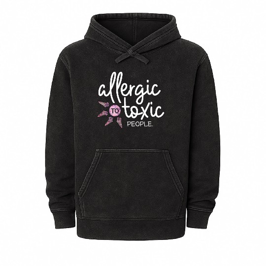 Allergic to toxic people awesome quote Good V Mineral Wash Hoodies