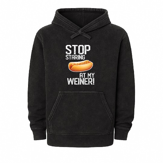 Stop Staring At My Weiner! Cool Hotdog Puppy Lover Mineral Wash Hoodies