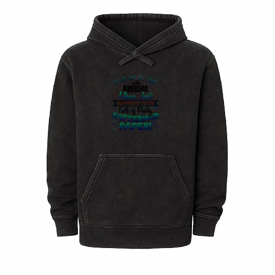 Scrapbooker Life Has Baggage Mine Patterned Paper Mineral Wash Hoodies