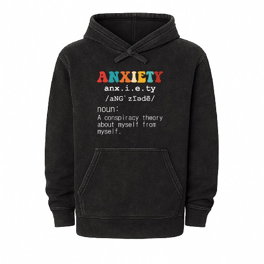 Anxiety A Conspiracy Theory About Myself From Myse Mineral Wash Hoodies