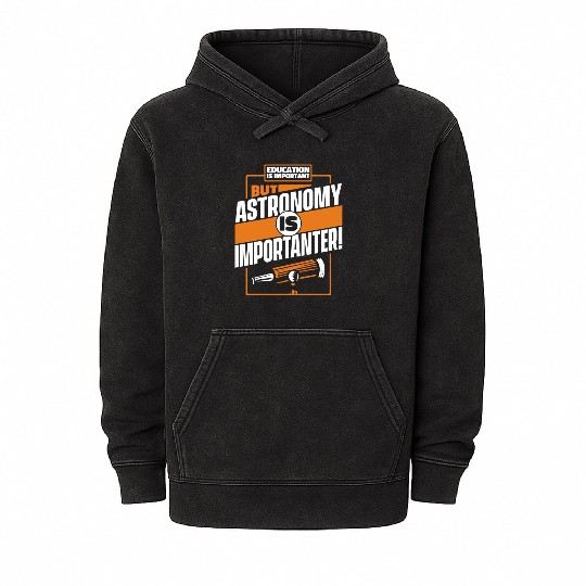 Education Is Important But Astronomy Is Mineral Wash Hoodies