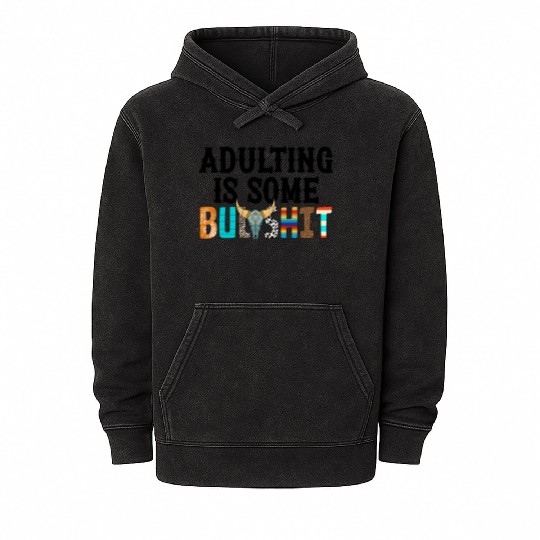 Adulting Is Some Bullsht Funny Mineral Wash Hoodies