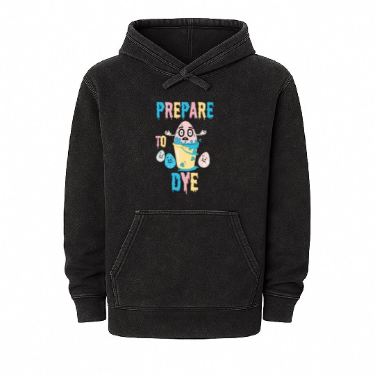Prepare To Dye Funny Easter - Egg Painting Mineral Wash Hoodies
