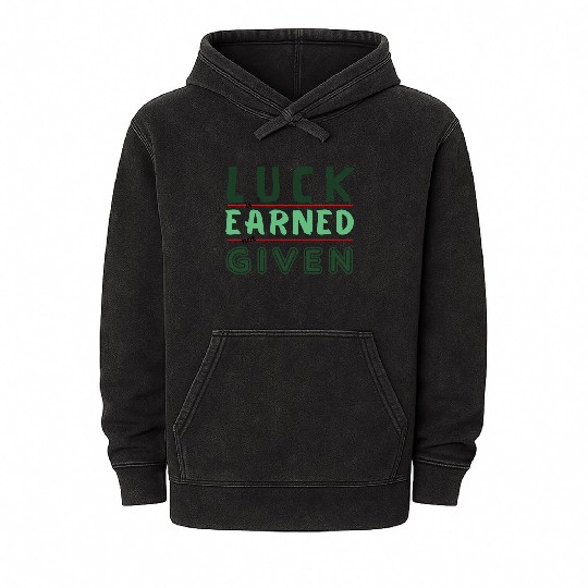 green Luck is earned not given Mineral Wash Hoodies