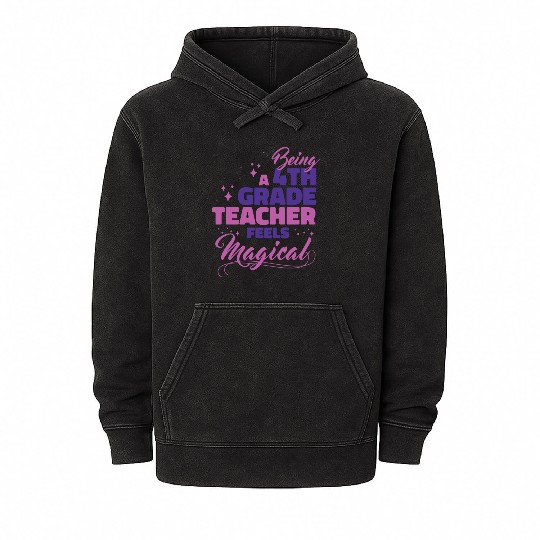 Being A 4th Grade Teacher Feels Magical Funny Teac Mineral Wash Hoodies