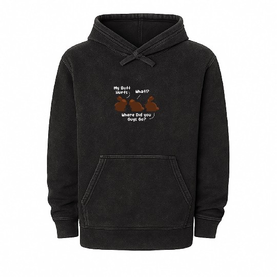 My Butt Hurts What? Rabbit Chocolate Mineral Wash Hoodies