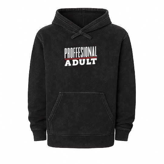 Professional Adult Adulthood Adulting Birthday Mineral Wash Hoodies