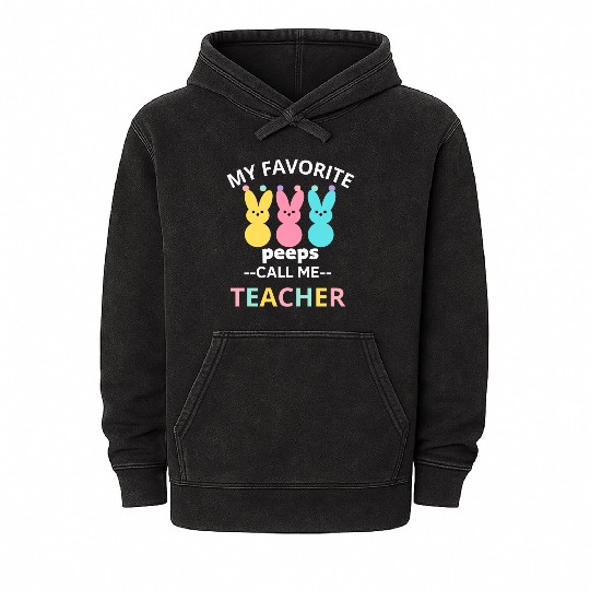 my favorite peep call me teacher happy easter Mineral Wash Hoodies