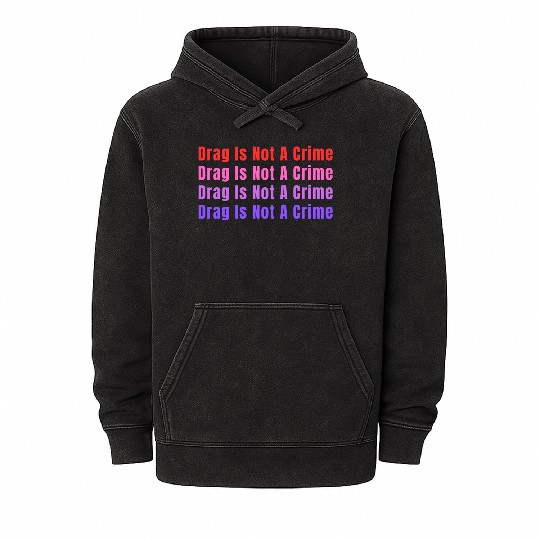 Drag Is Not A Crime Mineral Wash Hoodies