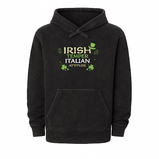 Irish Temper Italian Attitude Mineral Wash Hoodies