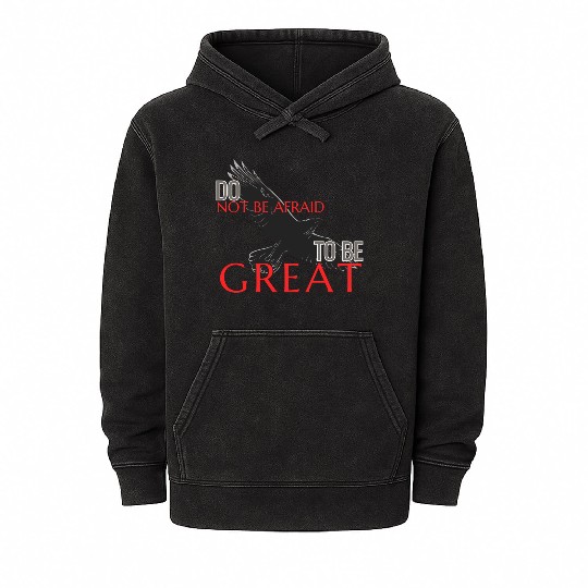 Do Not Be Afraid To Be Great Mineral Wash Hoodies