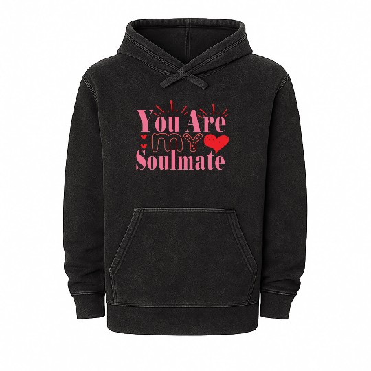 You Are My Soulmate Mineral Wash Hoodies