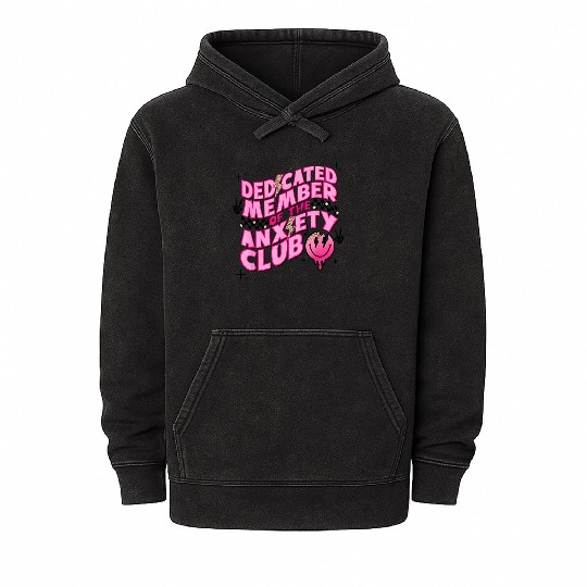 Dedicated member of the anxiety club Mineral Wash Hoodies