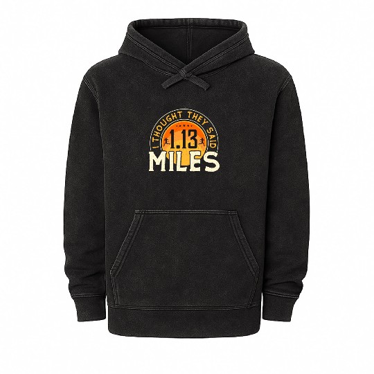Half Marathon I Thought They Said 1.13 Miles Race Mineral Wash Hoodies