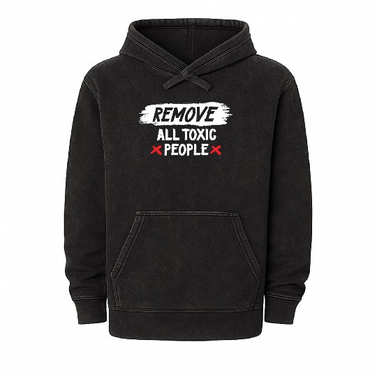Remove All Toxic People Slogan Mineral Wash Hoodies