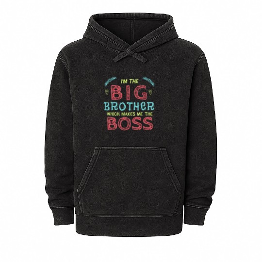 I'm the Big Brother Which Makes Me the Boss Mineral Wash Hoodies