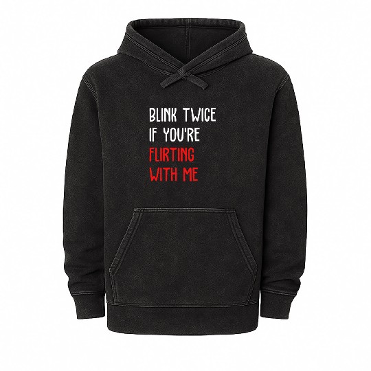 Blink Twice If You're Flirting With Me Mineral Wash Hoodies