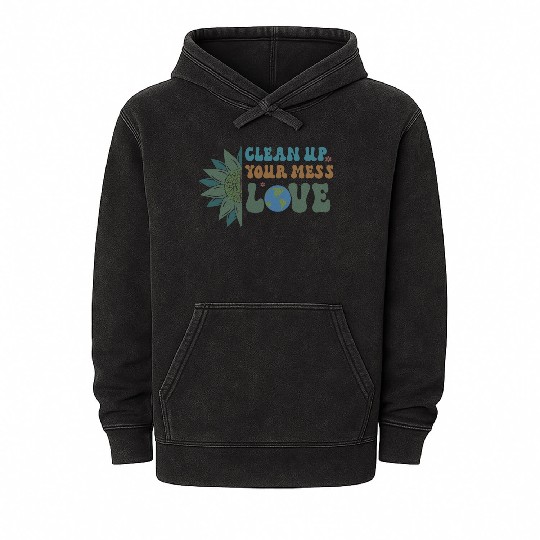 Clean Up Your Mess Quote, Earth Day Design Mineral Wash Hoodies