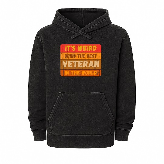 Its Weird Being The Best VETERAN In The World Mineral Wash Hoodies