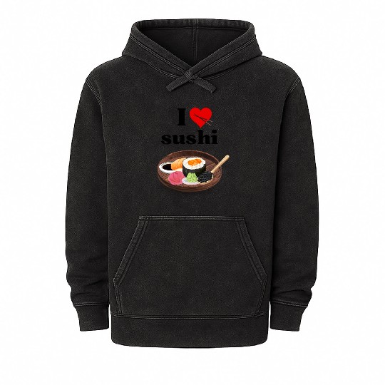 I Love Sushi Gifts For Sushi Lovers Mineral Wash Hoodies