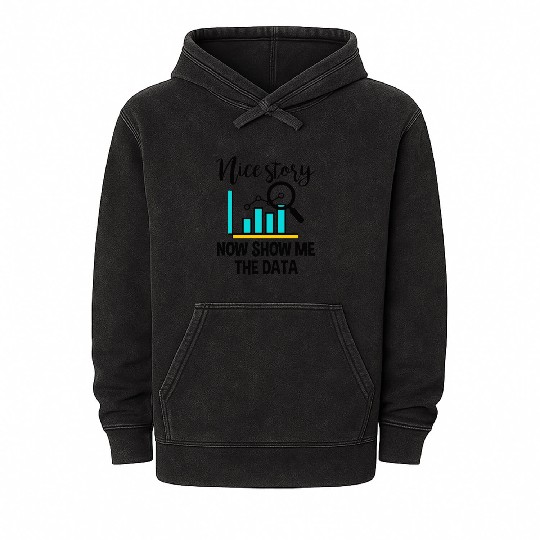 Nice Story. Now Show Me The Data Mineral Wash Hoodies