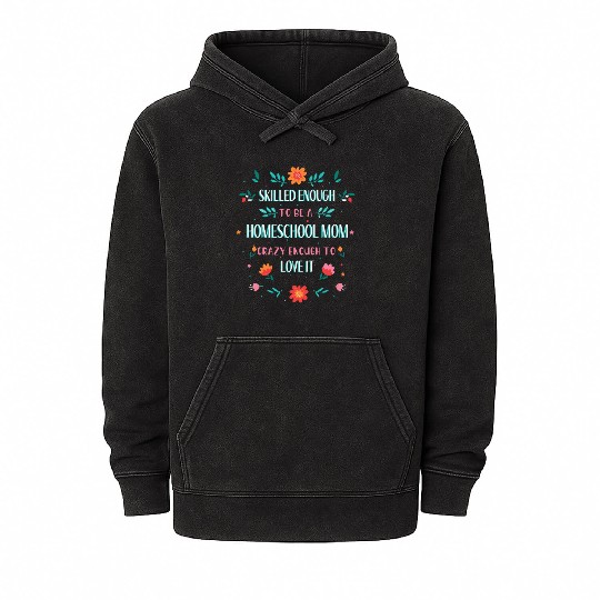 SKILLED ENOUGH TO BE A HOMESCHOOL MOM. CRAZY ENOUG Mineral Wash Hoodies