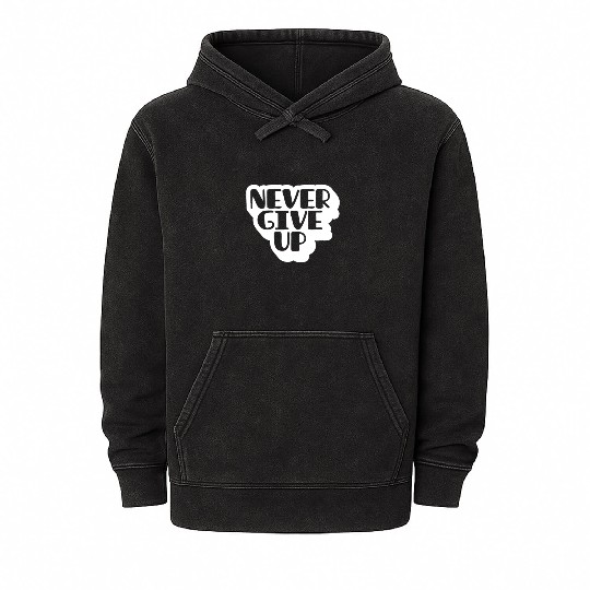 Never give up Mineral Wash Hoodies