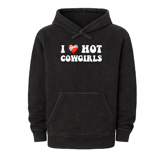 I Love Hot Cowgirls, Rodeo Design Mineral Wash Hoodies