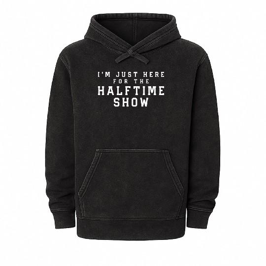 I'M Just Here For The Halftime Show Mineral Wash Hoodies