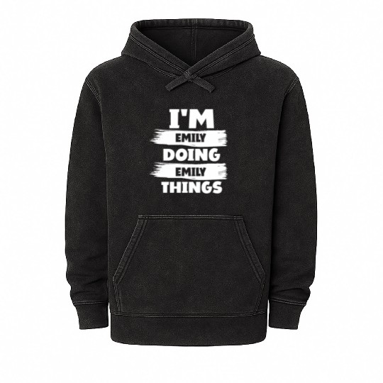 I'M Emily Doing Emily Things First Name Mineral Wash Hoodies