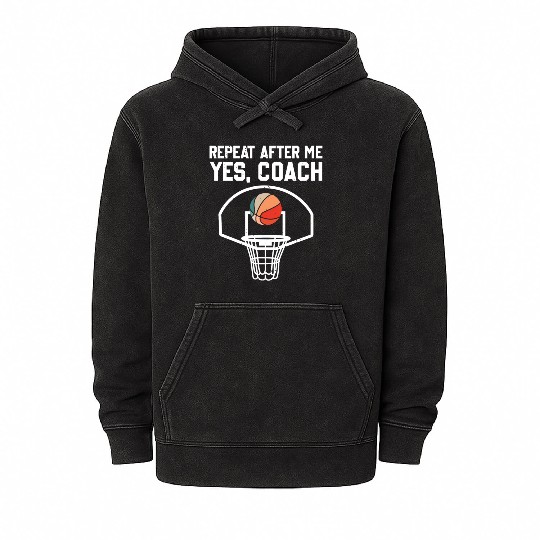 Repeat After Me Yes Coach Funny Basketball Coach Mineral Wash Hoodies