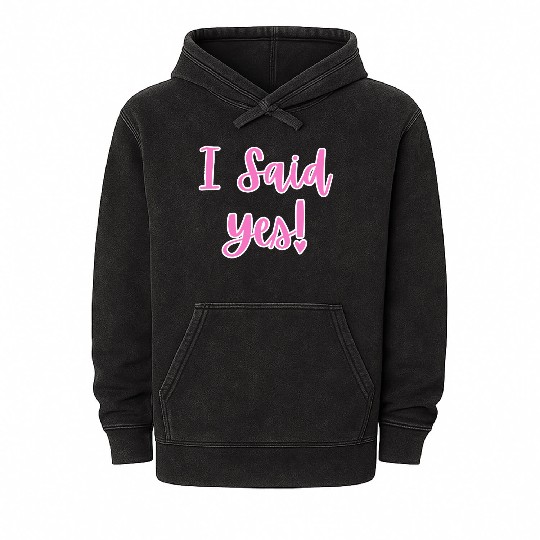 I said Yes Engagement Mineral Wash Hoodies