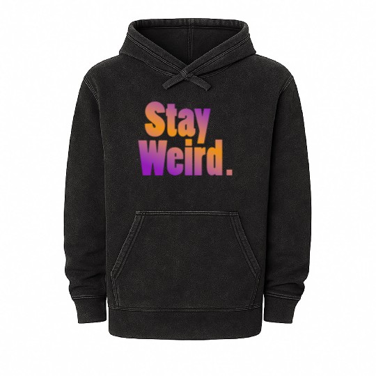 Stay Weird Mineral Wash Hoodies