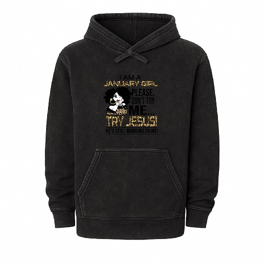 Leopard I Am A January Don'T Try Me Try Jesus Mineral Wash Hoodies
