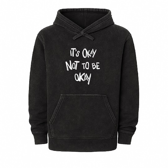 It'S Okay Not To Be Okay Mental Health Awareness Mineral Wash Hoodies