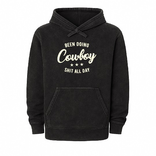 Been Doing Cowboy Shit All Day Mineral Wash Hoodies