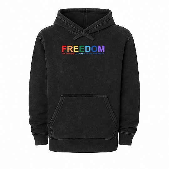Freedom To Choose To Love To Be Yourself Mineral Wash Hoodies