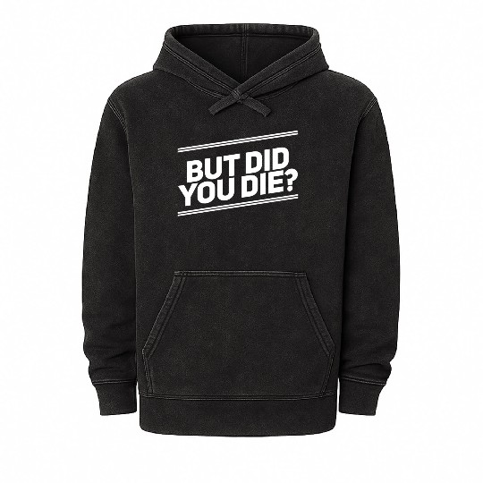 But Did You Die Workout Fitness Gym Mineral Wash Hoodies