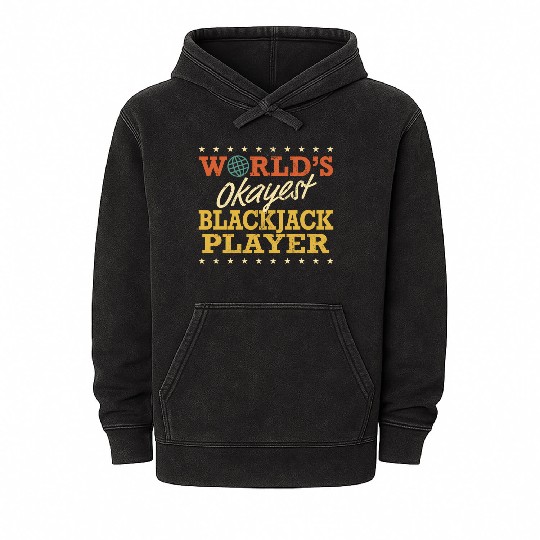 World’S Okayest Blackjack Player Mineral Wash Hoodies