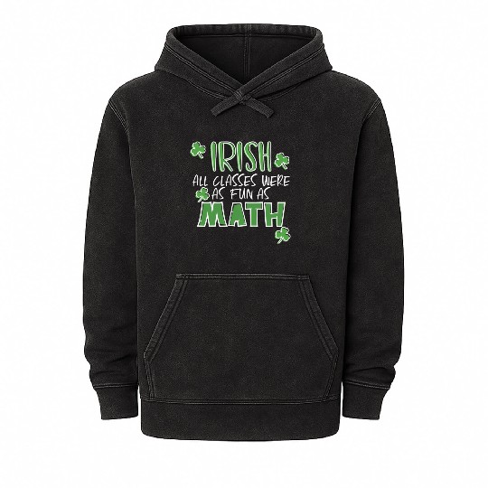 St Patric Day Math Teacher Student Irish Pun Mineral Wash Hoodies