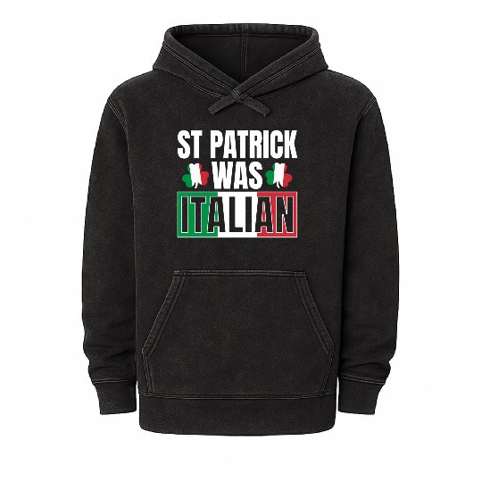 St Patric Was Italian St Patric Day Irish Shamrock Mineral Wash Hoodies