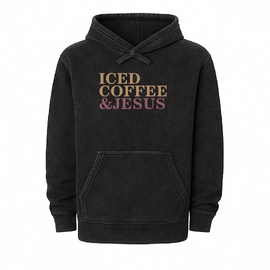 Iced Coffee And Jesus please Mineral Wash Hoodies