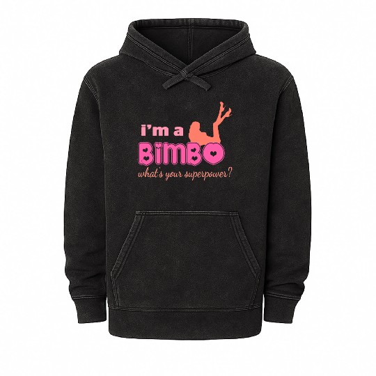 I'm A Bimbo What's Your Superpower Funny Girls Mineral Wash Hoodies