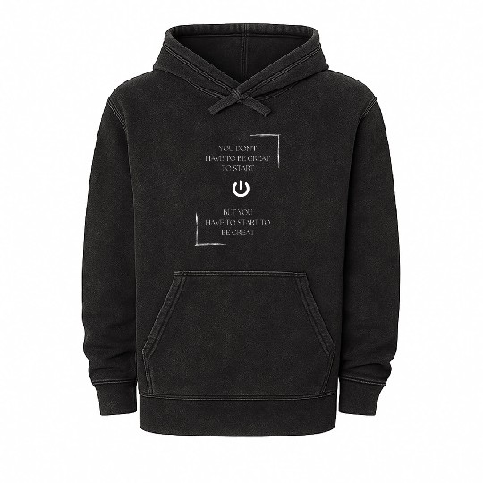 You don't have to be great to start, but you have Mineral Wash Hoodies