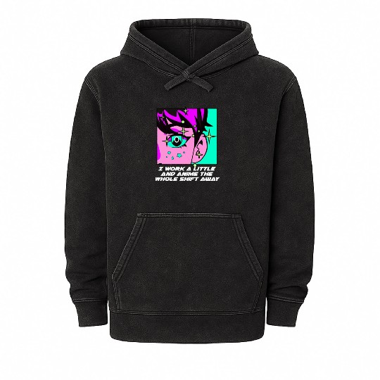 Work a Little the Whole Shift Funny Anime Lover Hu Mineral Wash Hoodies