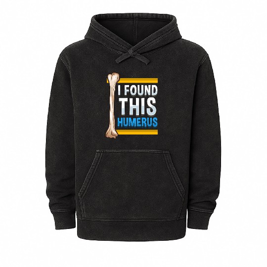 Funny I Found This Humerus Archeologist Bone Pun Mineral Wash Hoodies
