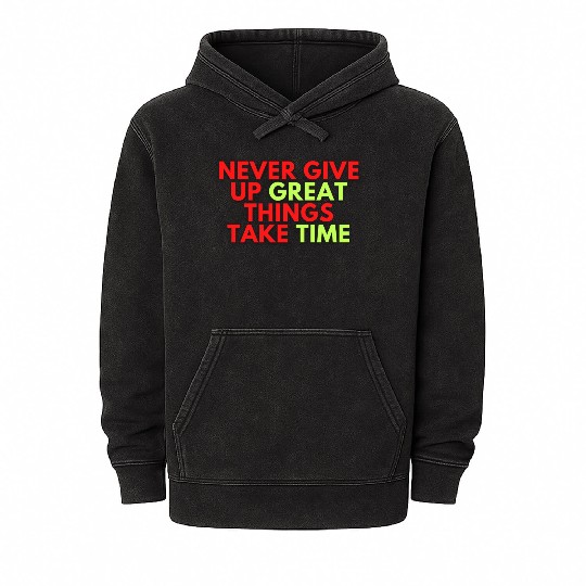 Never give up great things take time 70s Mineral Wash Hoodies