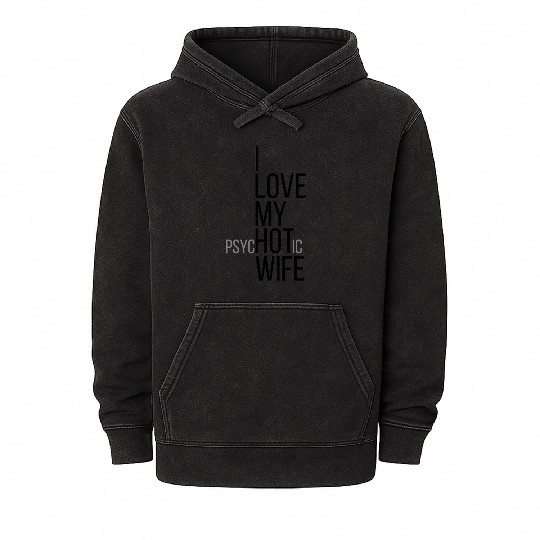 I Love My Hot Wife Mineral Wash Hoodies