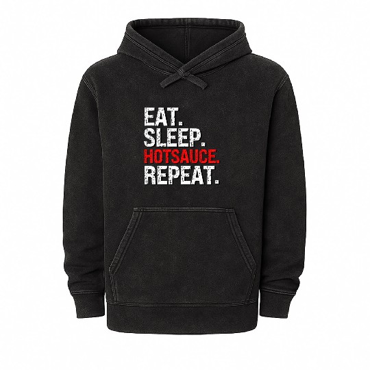 Eat Sleep Hotsauce Repeat For cy Hot Sauce Mineral Wash Hoodies