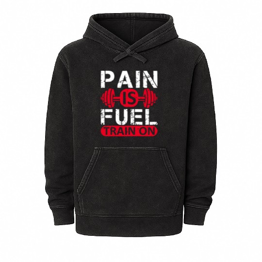 Pain is fuel train on Mineral Wash Hoodies Design Gym Workout